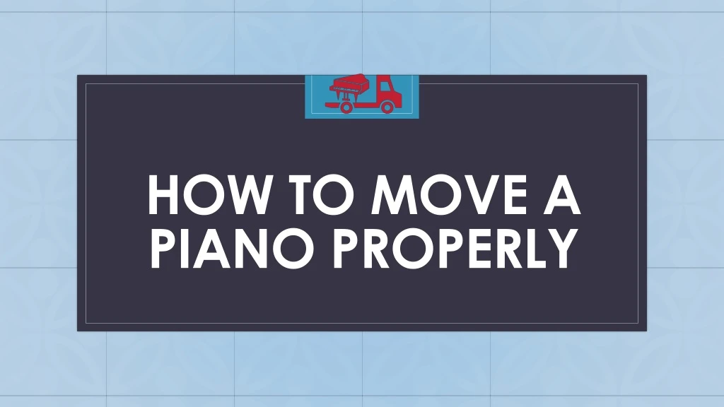 how to move a piano properly