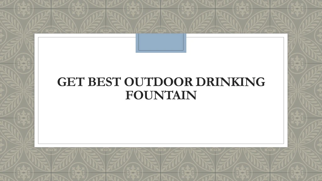 get best outdoor drinking fountain