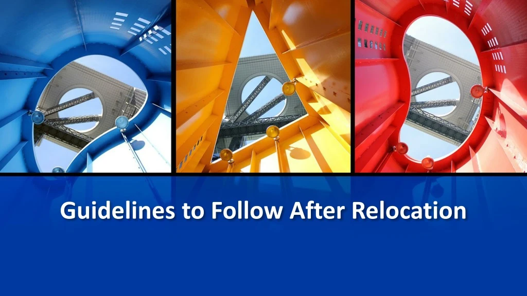 guidelines to follow after relocation