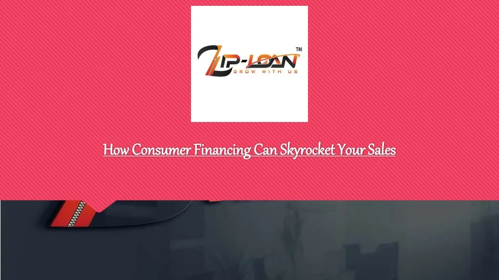 how consumer financing can skyrocket your sales