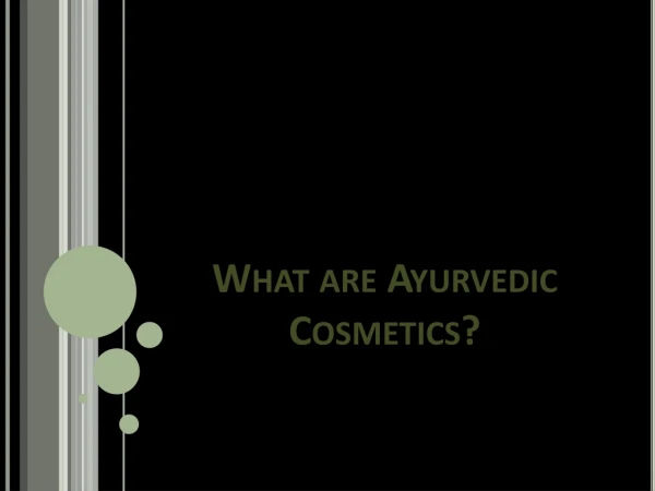 What are Ayurvedic Cosmetics?