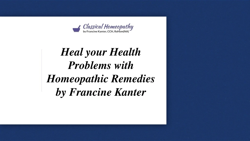 heal your health problems with homeopathic remedies by francine kanter