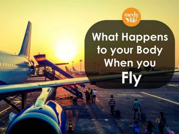 What Happens to your Body when you Fly?