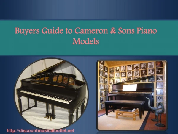 Buyers Guide to Cameron & Sons Piano Models