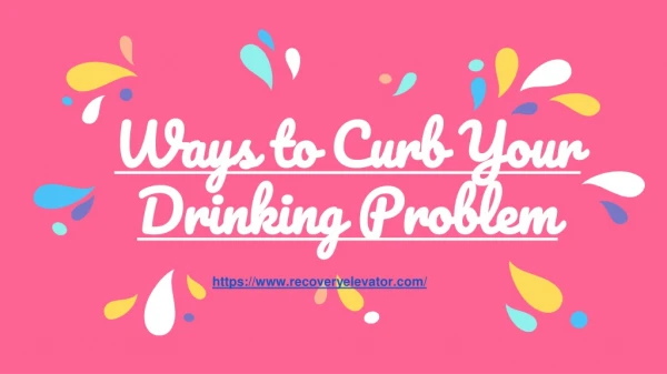 Ways to Curb Your Drinking Problem