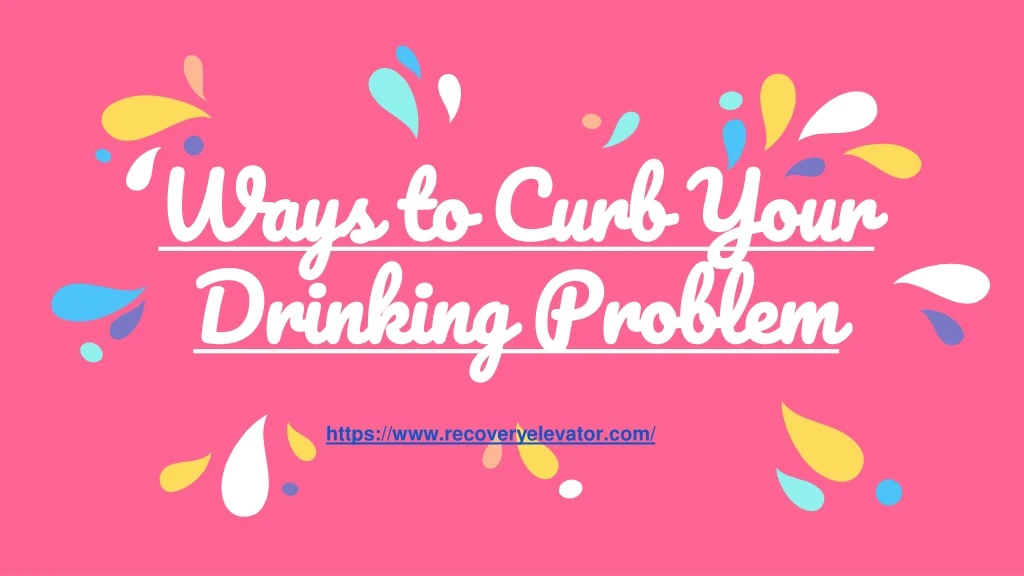 ways to curb your drinking problem
