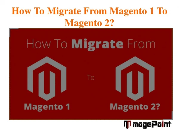How To Migrate From Magento 1 To Magento 2?