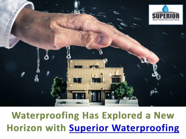 Best Waterproofing Technique to Protect the House – Superior Waterproofing