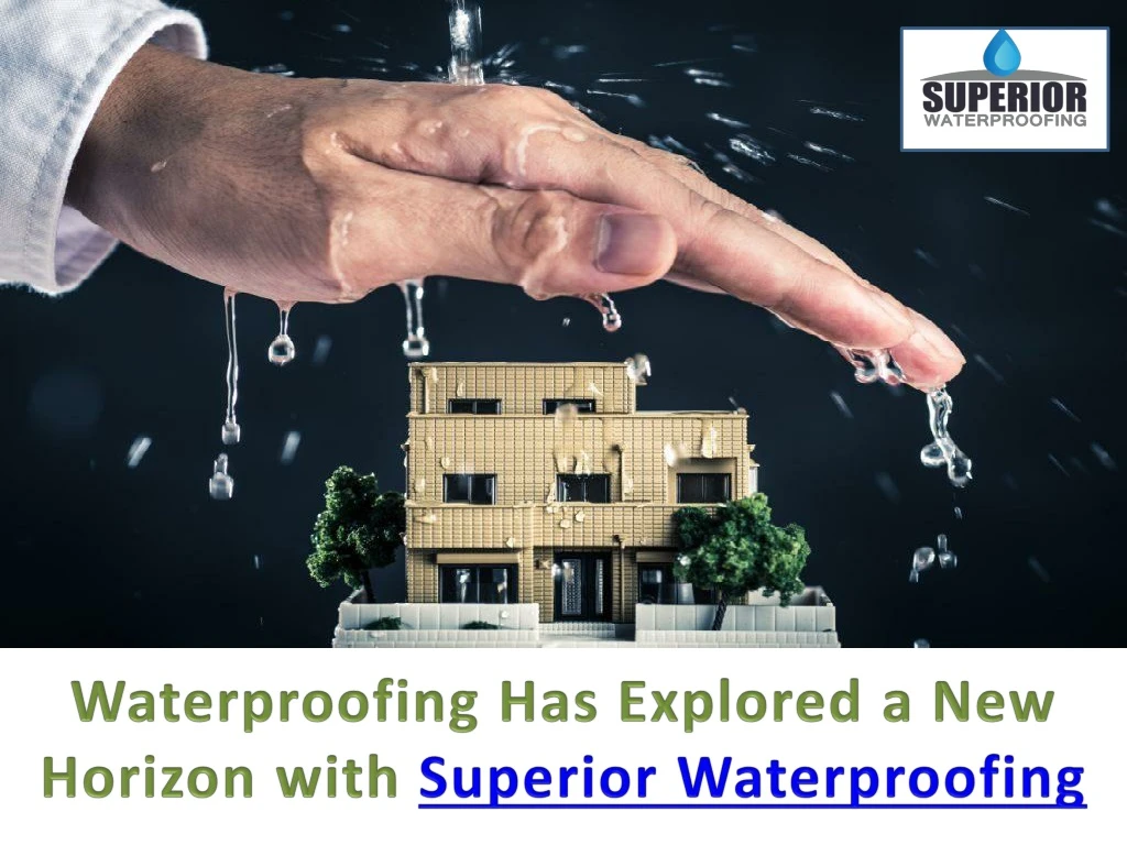 waterproofing has explored a new horizon with