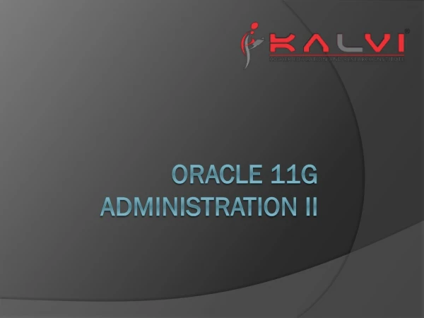 Oracle 11g Administration II