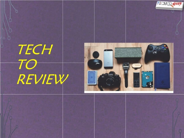 Tech to Review