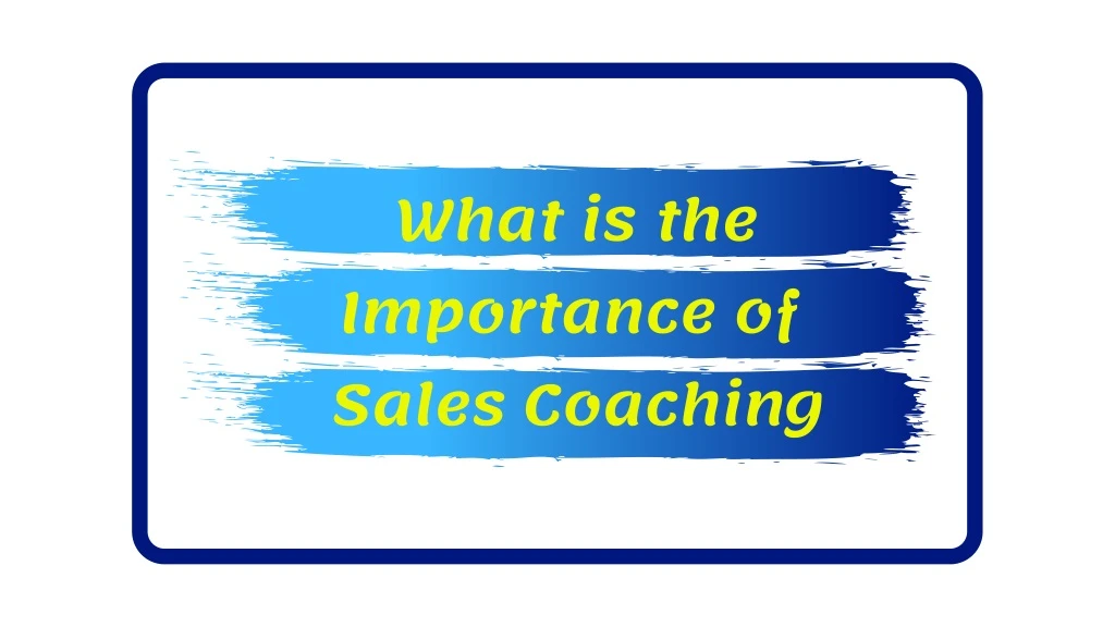 what is the importance of sales coaching