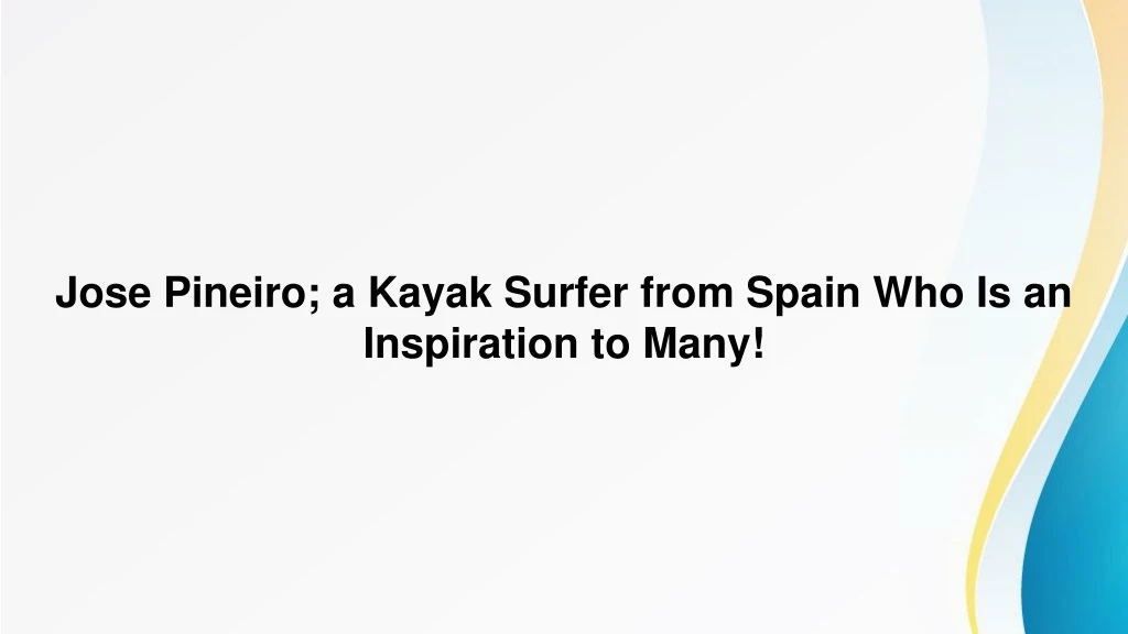 jose pineiro a kayak surfer from spain