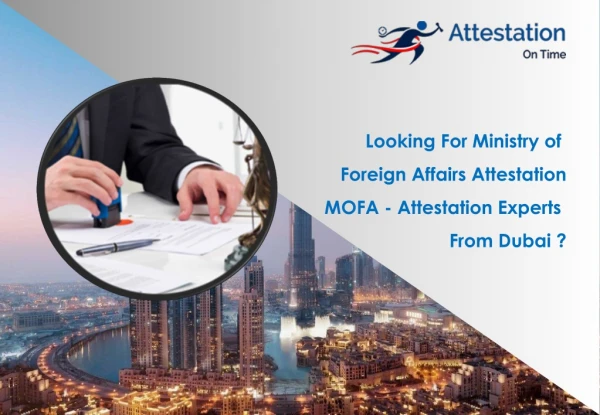 Looking For Mofa Attestation Experts for Dubai
