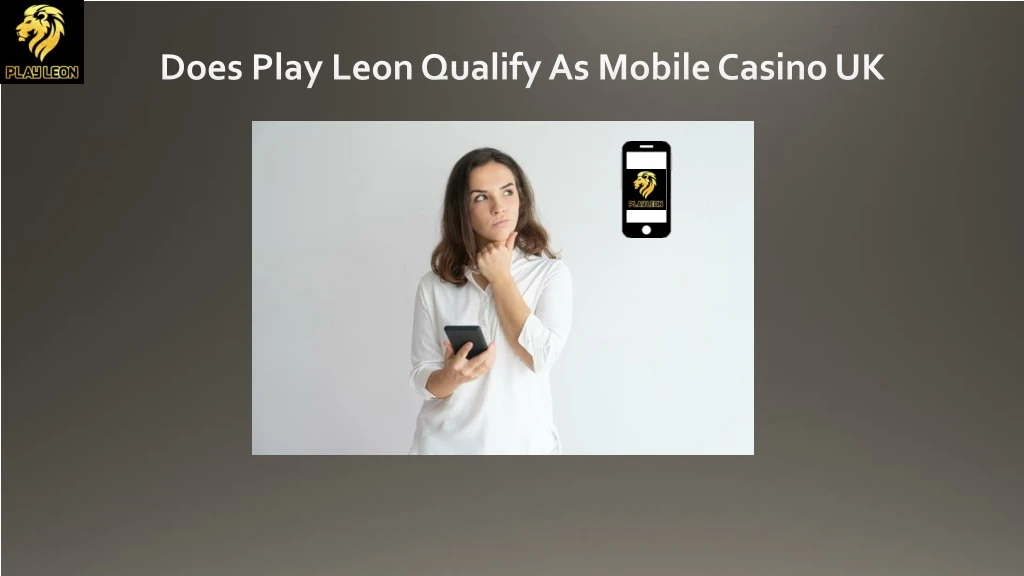 does play leon qualify as mobile casino uk