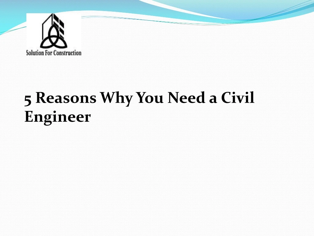 5 reasons why you need a civil engineer