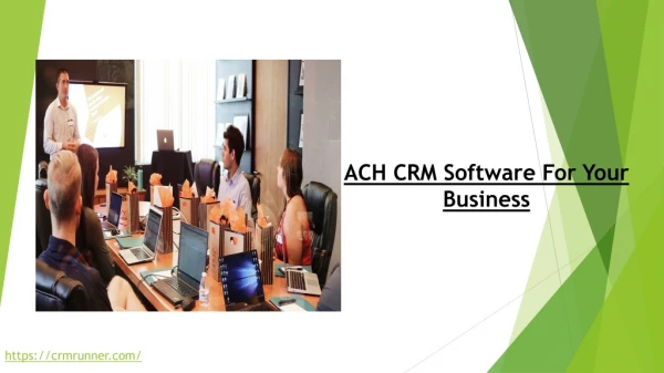 ACH CRM Software, the business owners get instant confirmation of the transactions