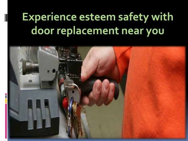 Experience esteem safety with door replacement near you