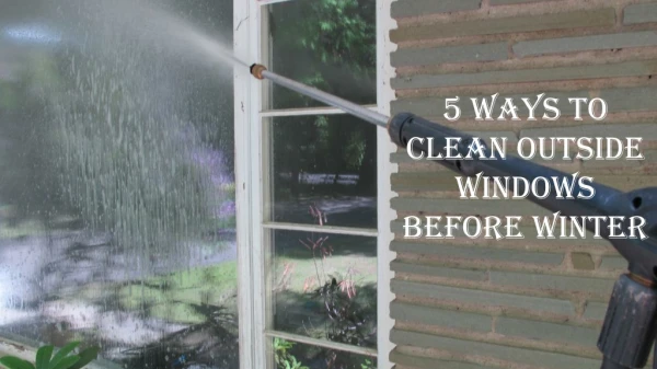 5 Ways to Clean Outside Windows Before Winter