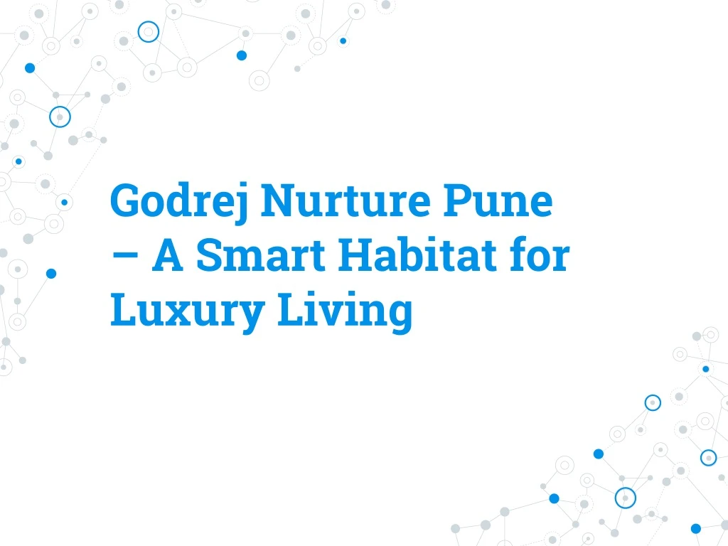 godrej nurture pune a smart habitat for luxury living