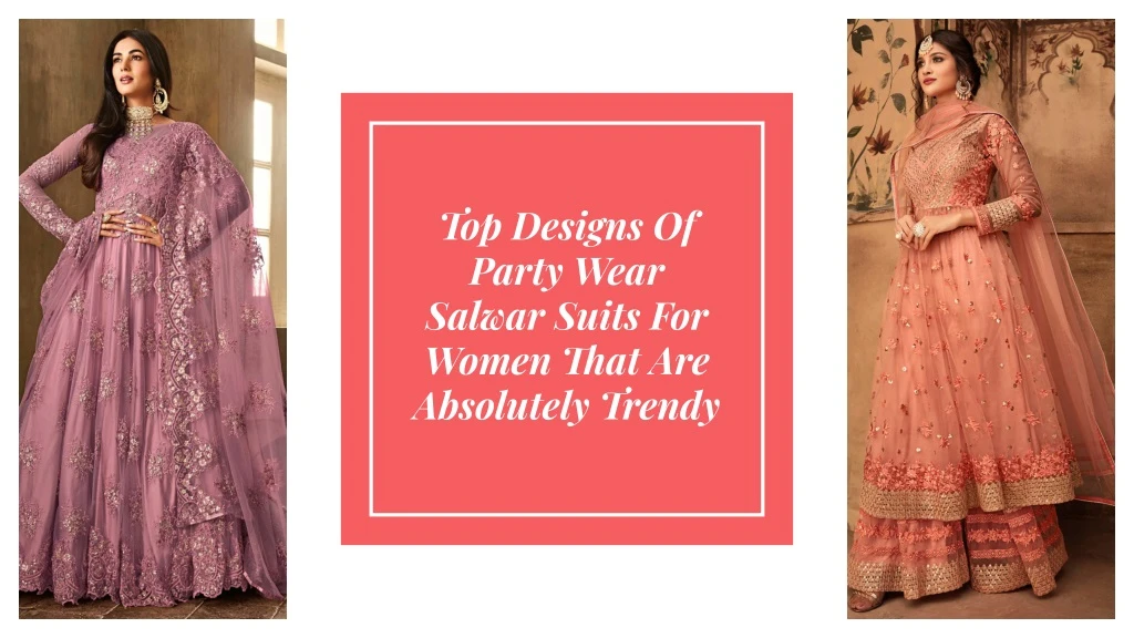 top designs of party wear salwar suits for women