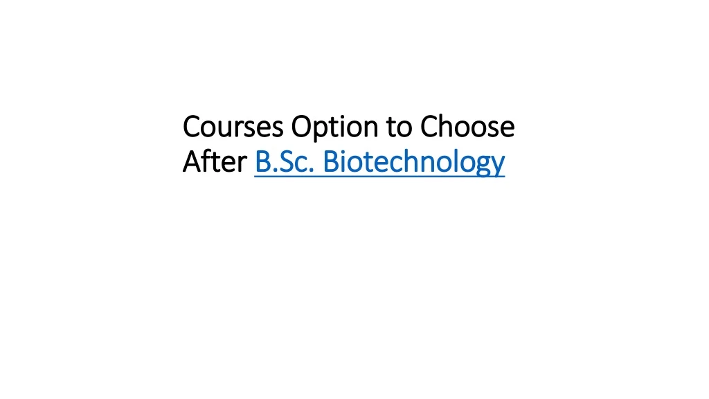 courses option to choose after b sc biotechnology