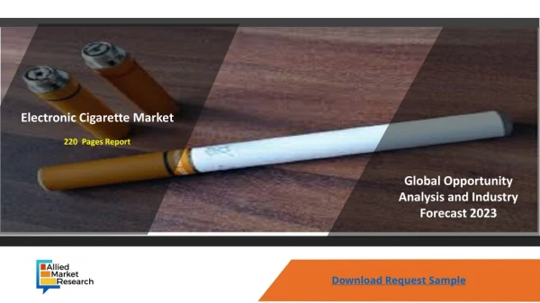 Electronic Cigarette Market Projections & Future Scenario Analyzed until 2023