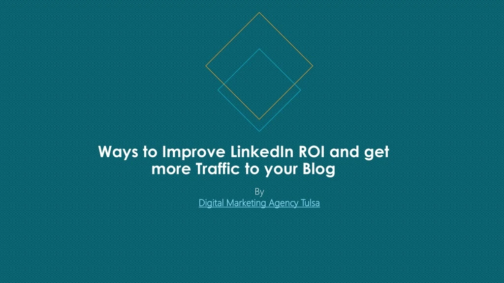 ways to improve linkedin roi and get more traffic to your blog