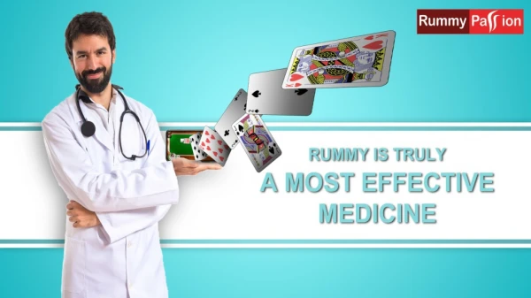 Rummy is Truly a Most Effective Medicine
