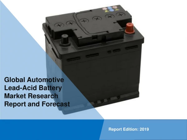 Automotive Lead Acid Battery Market: Global Industry Analysis, Size, Share, Growth, Trends, and Forecast By 2024