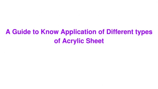 A Guide to Know Application of Different types of Acrylic Sheet