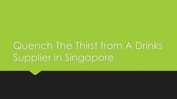 Quench The Thirst from A Drinks Supplier in Singapore