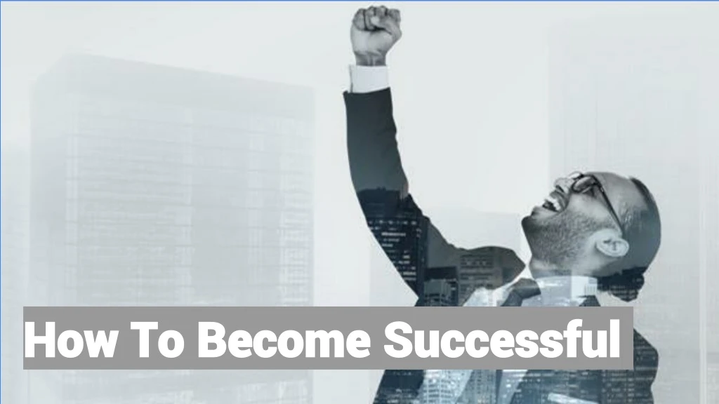 how to become successful