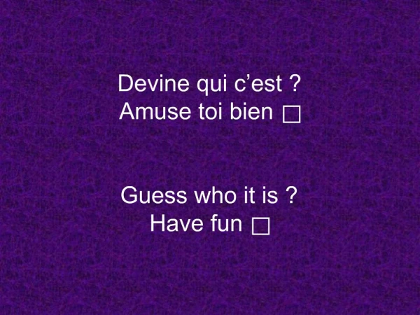 Devine qui c est Amuse toi bien Guess who it is Have fun