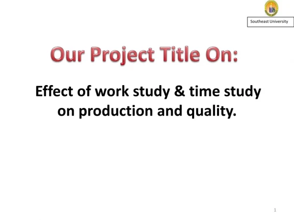 Effect of work study & time study on production and quality