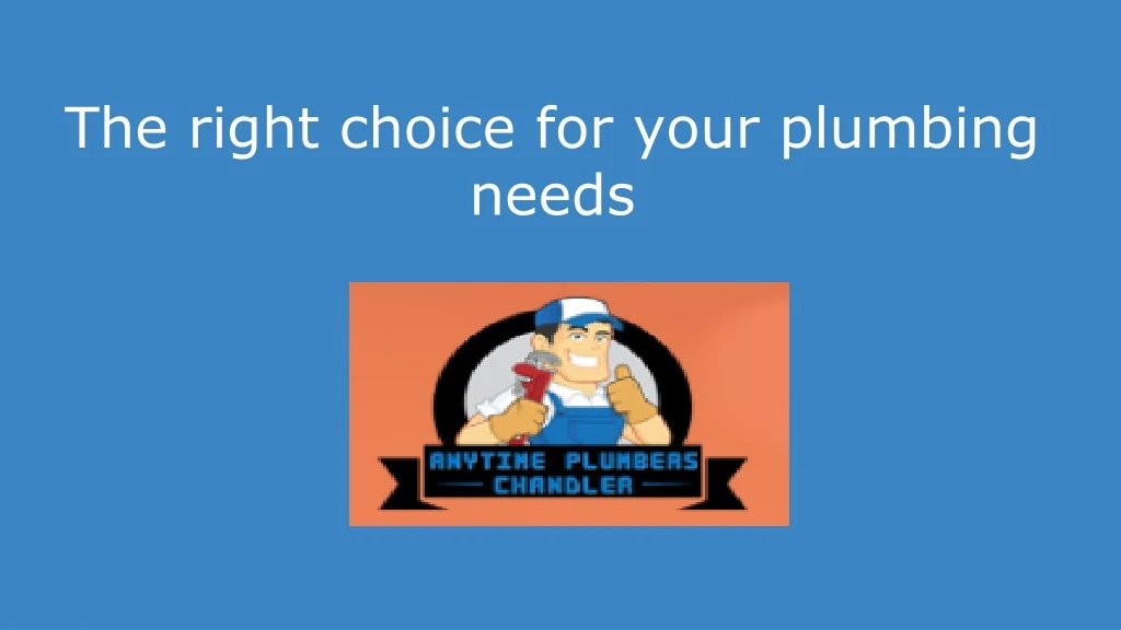 the right choice for your plumbing needs