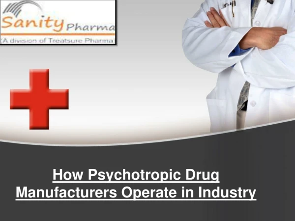 Psychotropic drug manufacturers operate in the industry