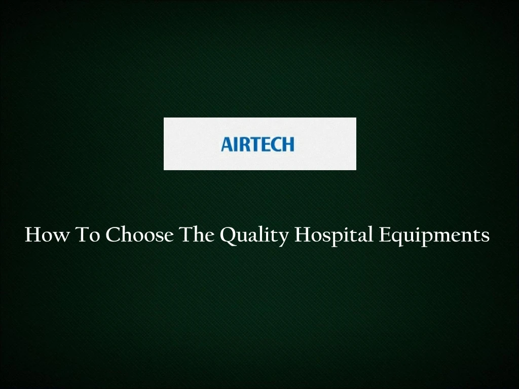 how to choose the quality hospital equipments