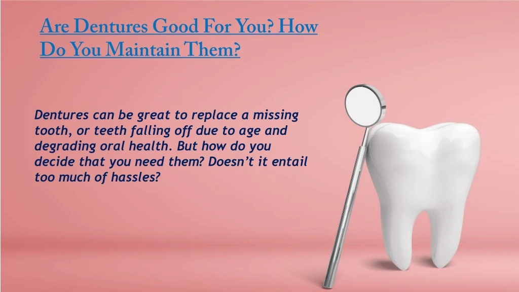 are dentures good for you how do you maintain them