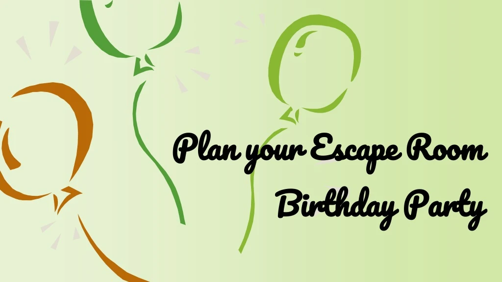 plan your escape room birthday party