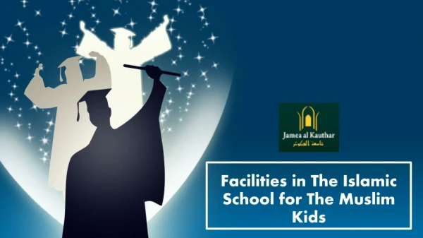 Facilities in The Islamic School for The Muslim Kids