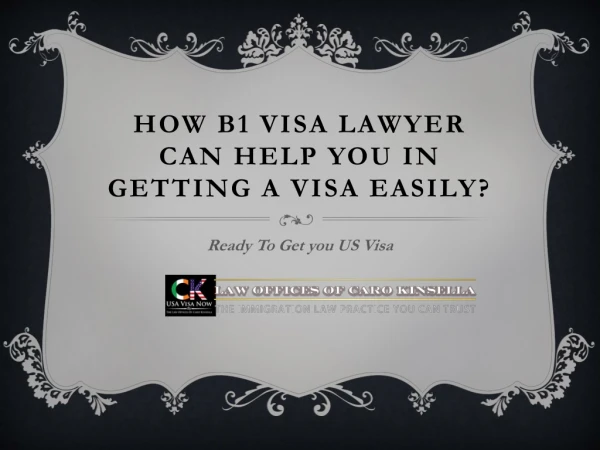 An Experienced B1 visa lawyer can help you in getting a visa easily