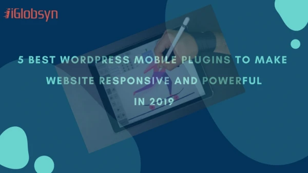 5 Best WordPress Mobile Plugins to Make Website Responsive and Powerful In 2019