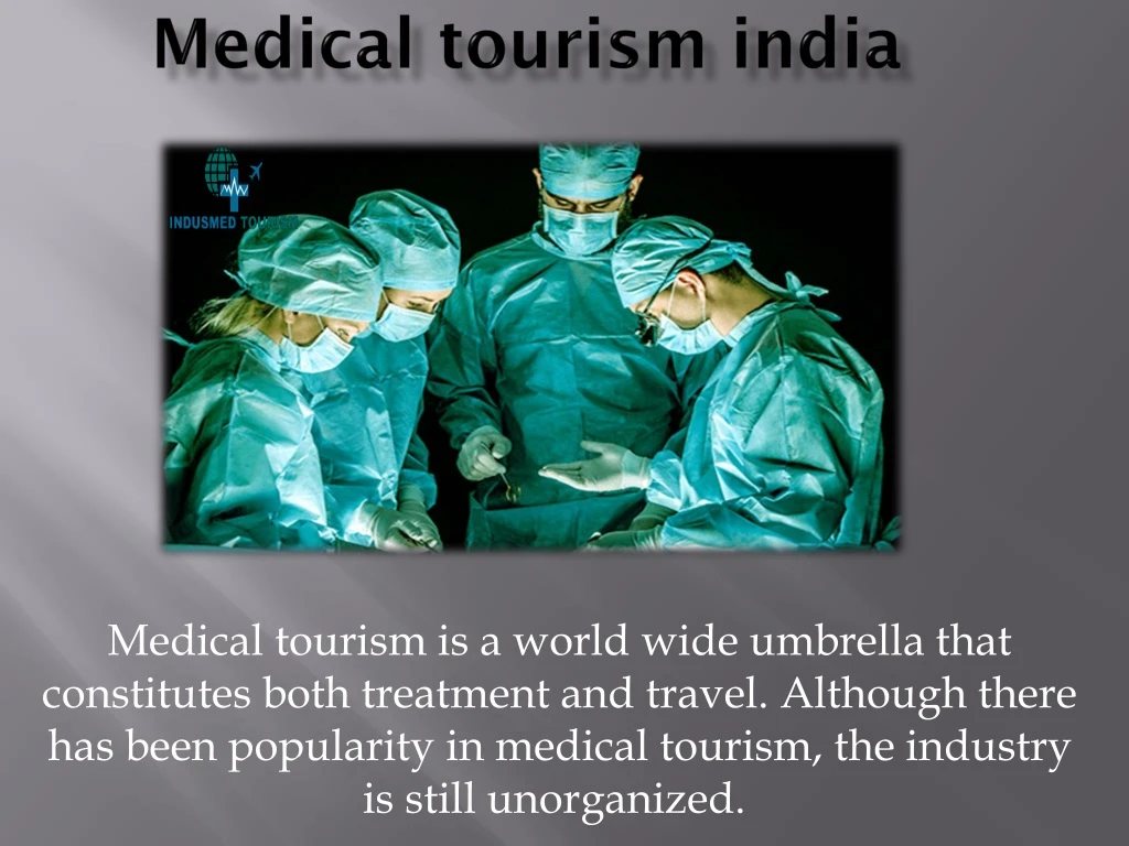 medical tourism is a world wide umbrella that