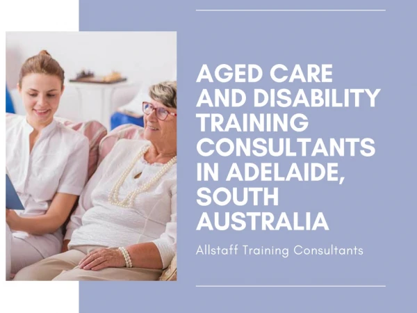 Aged Care & Disability Training Consultants in Adelaide, South Australia - Allstaff Training Consultants