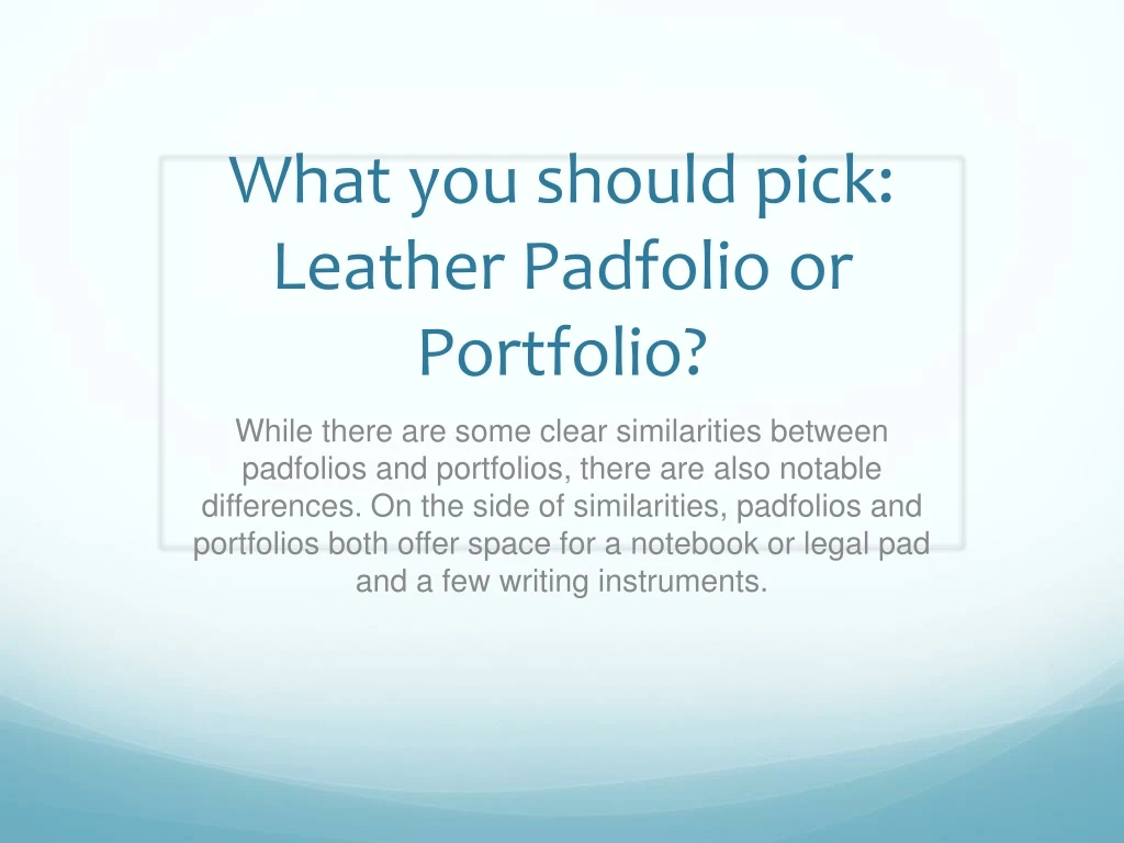 what you should pick leather padfolio or portfolio