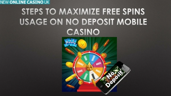 Steps to Maximize Free Spins Usage on No Deposit Mobile Casino