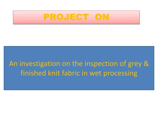 An investigation on the inspection of grey & finished knit fabric in wet processinge
