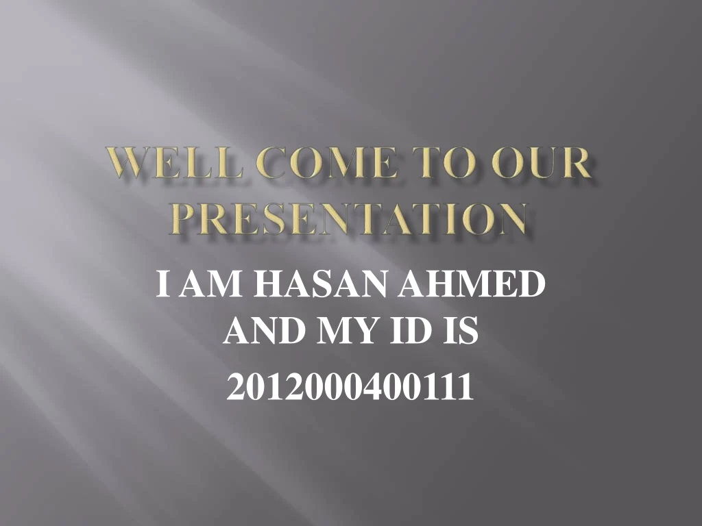 i am hasan ahmed and my id is 2012000400111