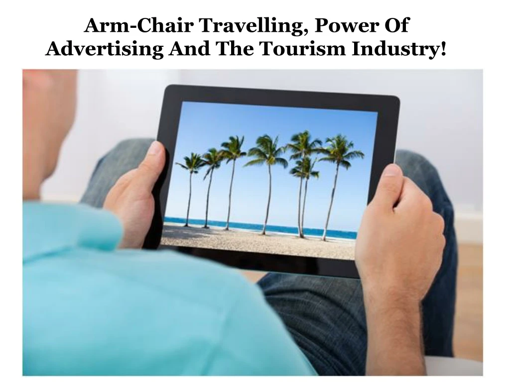 arm chair travelling power of advertising and the tourism industry
